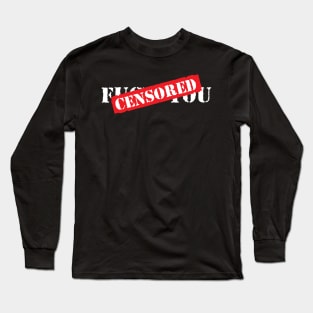 F - CENSORED - U Long Sleeve T-Shirt